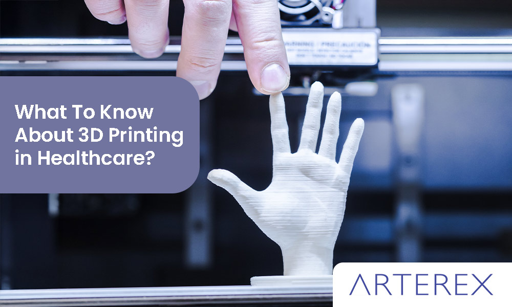 What To Know About 3D Printing in Healthcare?